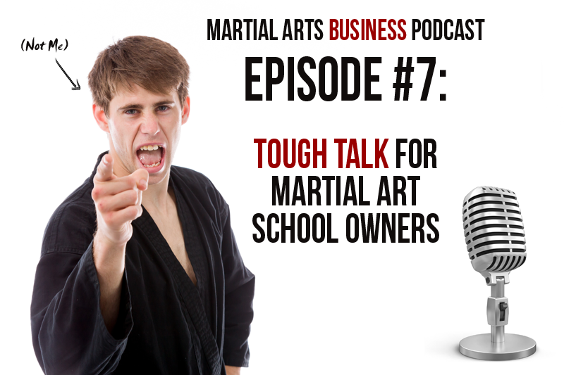 Martial Arts Business Podcast Ep 7